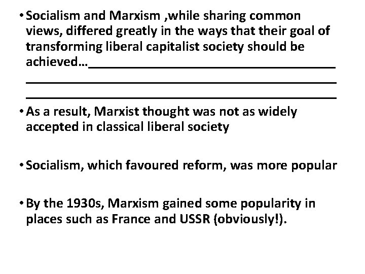  • Socialism and Marxism , while sharing common views, differed greatly in the