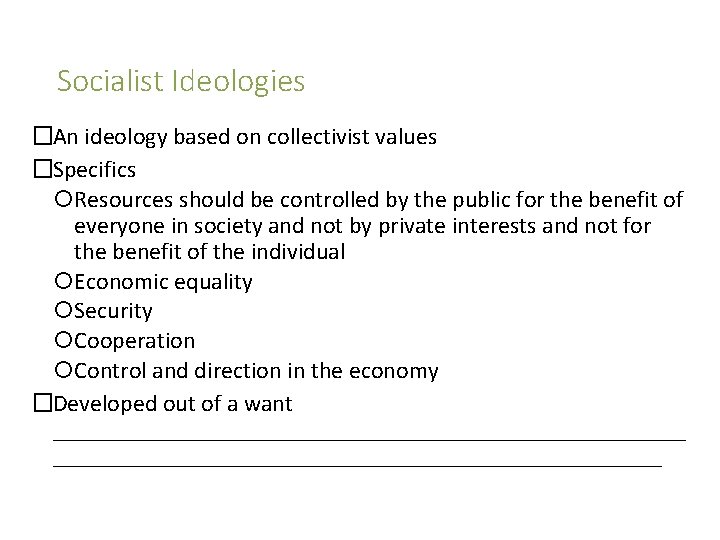 Socialist Ideologies �An ideology based on collectivist values �Specifics Resources should be controlled by