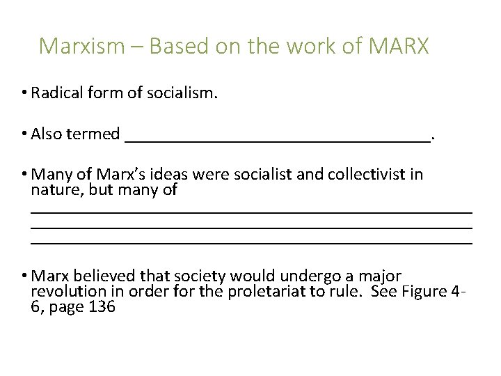 Marxism – Based on the work of MARX • Radical form of socialism. •