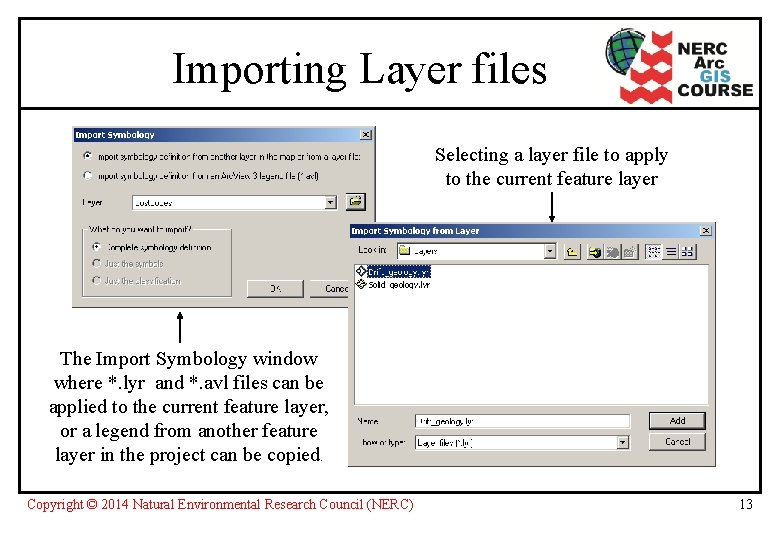 Importing Layer files Selecting a layer file to apply to the current feature layer