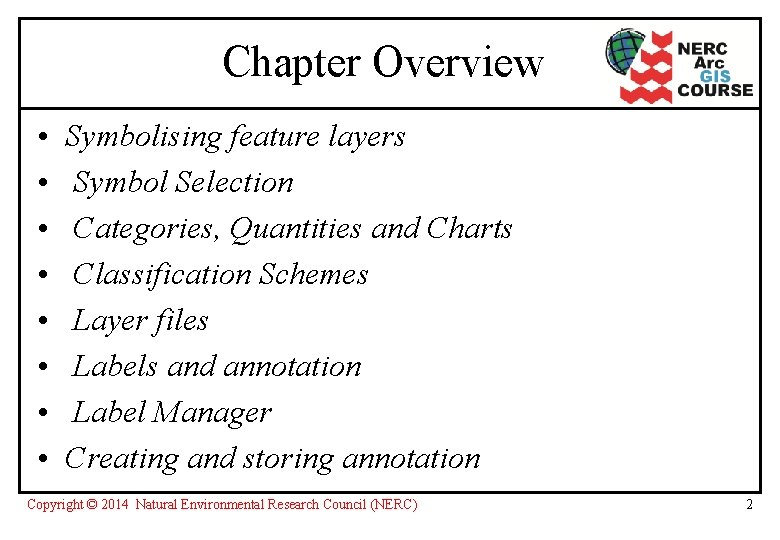 Chapter Overview • • Symbolising feature layers Symbol Selection Categories, Quantities and Charts Classification