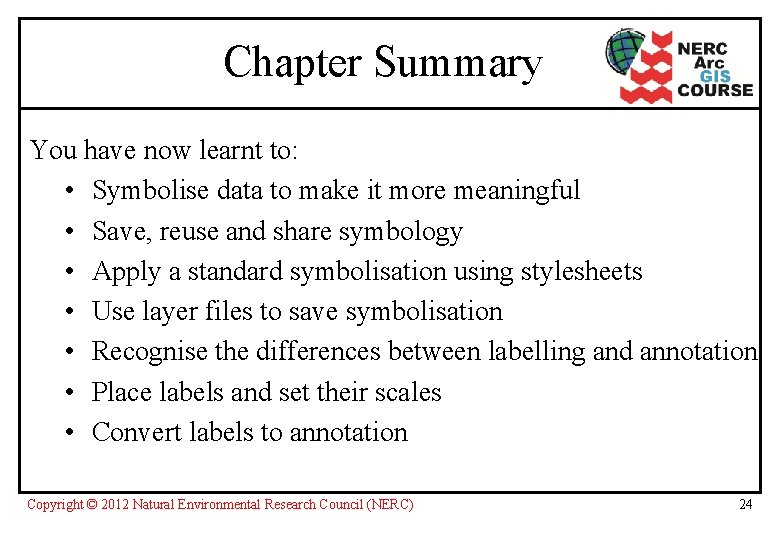 Chapter Summary You have now learnt to: • Symbolise data to make it more