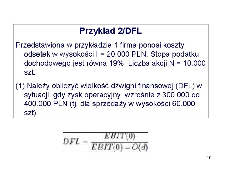 Przykład 2/DFL Przedstawiona w przykładzie 1 firma ponosi koszty odsetek w wysokości I =