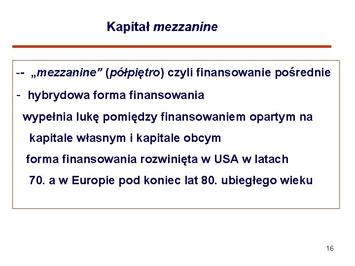 Kapitał mezzanine -- „mezzanine” (półpiętro) czyli finansowanie pośrednie - hybrydowa forma finansowania wypełnia lukę