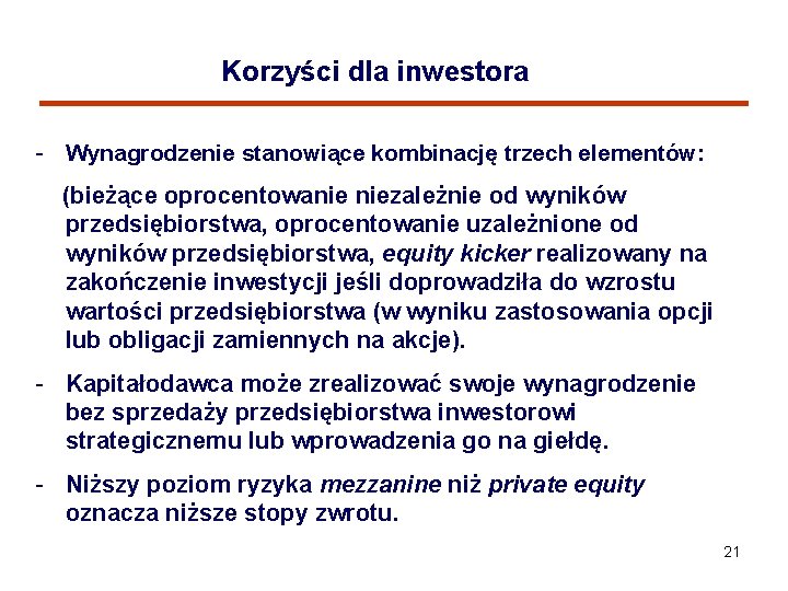 Korzyści dla inwestora - Wynagrodzenie stanowiące kombinację trzech elementów: (bieżące oprocentowanie niezależnie od wyników