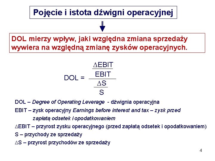 Pojęcie i istota dźwigni operacyjnej DOL mierzy wpływ, jaki względna zmiana sprzedaży wywiera na