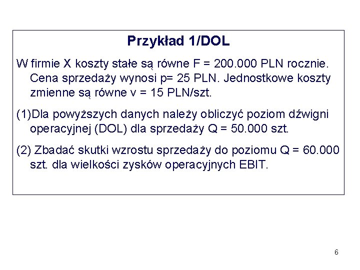 Przykład 1/DOL W firmie X koszty stałe są równe F = 200. 000 PLN