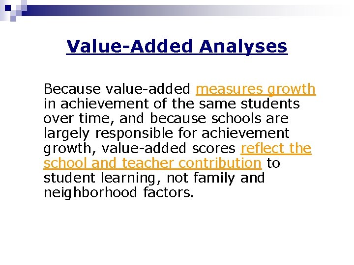 Value-Added Analyses Because value-added measures growth in achievement of the same students over time,