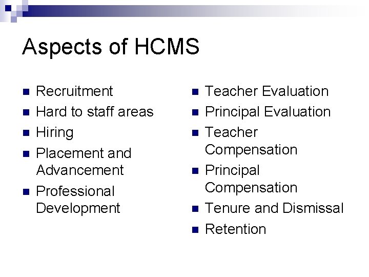 Aspects of HCMS n n n Recruitment Hard to staff areas Hiring Placement and