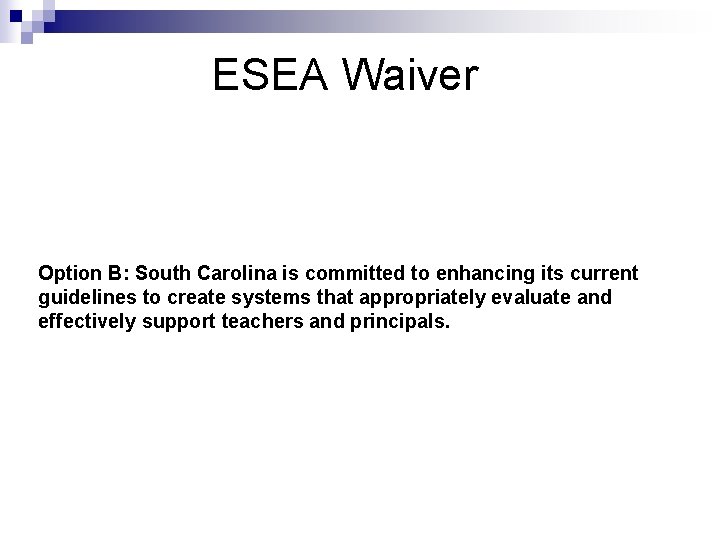 ESEA Waiver Option B: South Carolina is committed to enhancing its current guidelines to