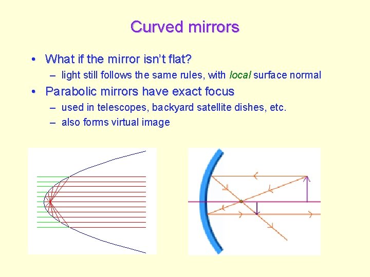 Curved mirrors • What if the mirror isn’t flat? – light still follows the