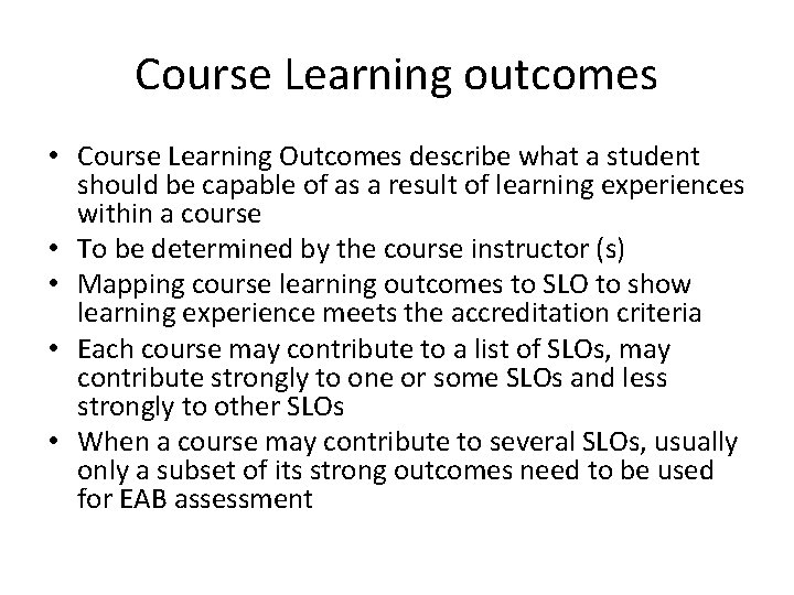 Course Learning outcomes • Course Learning Outcomes describe what a student should be capable