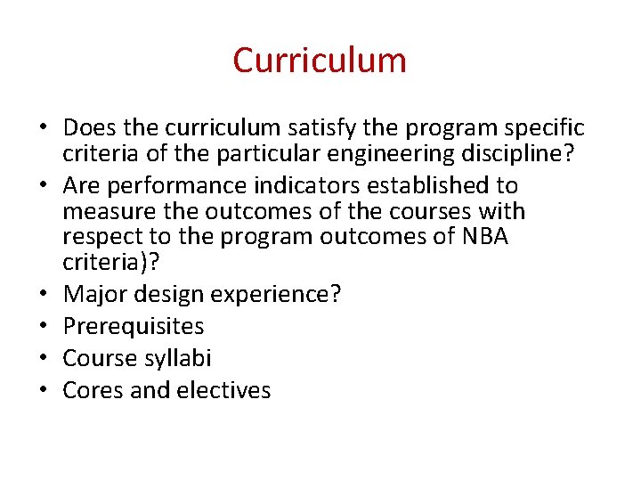 Curriculum • Does the curriculum satisfy the program specific criteria of the particular engineering