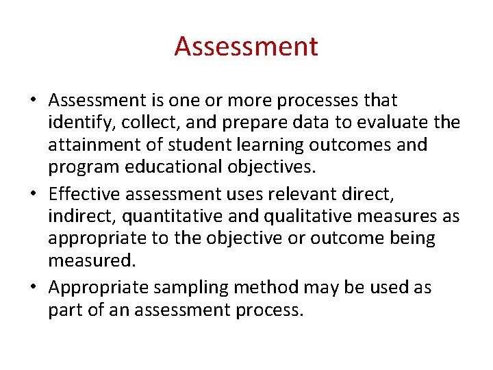 Assessment • Assessment is one or more processes that identify, collect, and prepare data