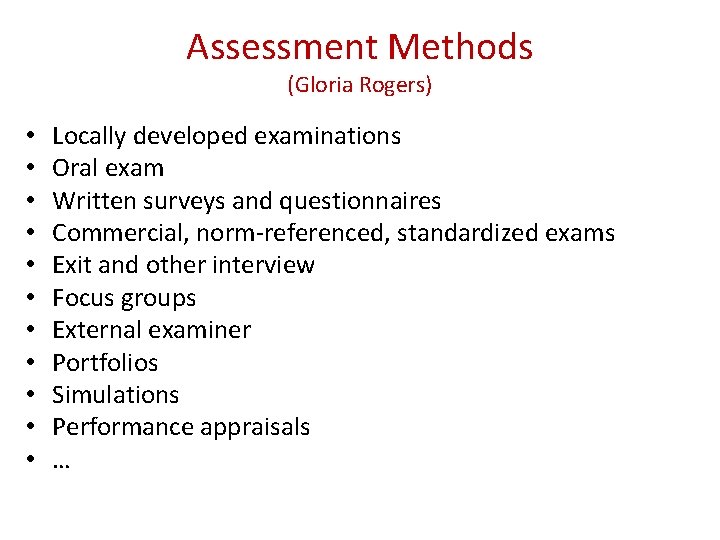 Assessment Methods (Gloria Rogers) • • • Locally developed examinations Oral exam Written surveys