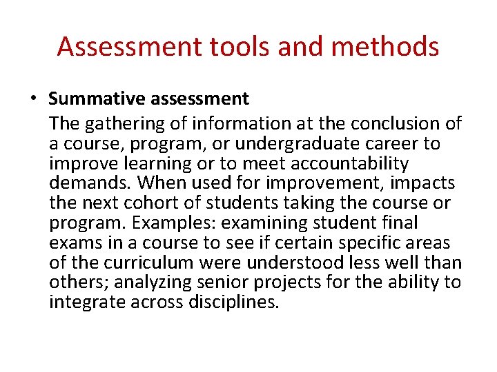 Assessment tools and methods • Summative assessment The gathering of information at the conclusion