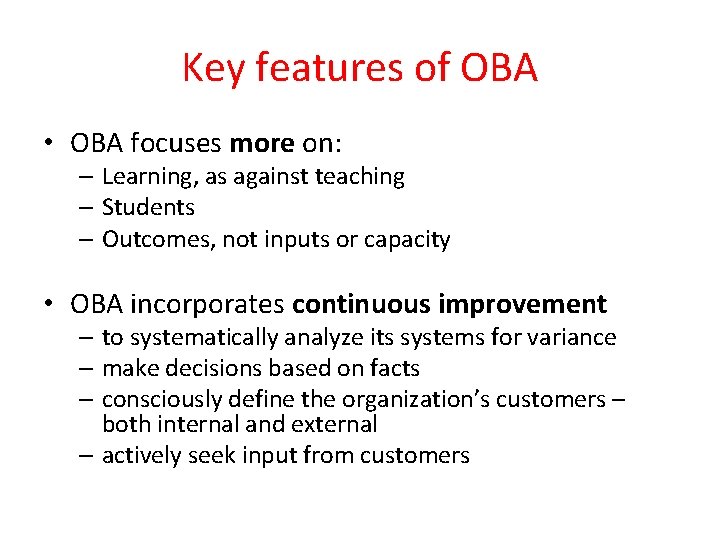 Key features of OBA • OBA focuses more on: – Learning, as against teaching