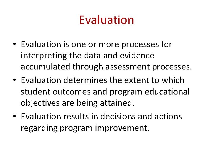 Evaluation • Evaluation is one or more processes for interpreting the data and evidence