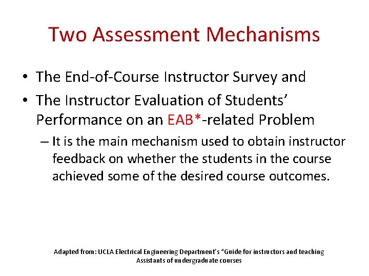 Two Assessment Mechanisms • The End-of-Course Instructor Survey and • The Instructor Evaluation of