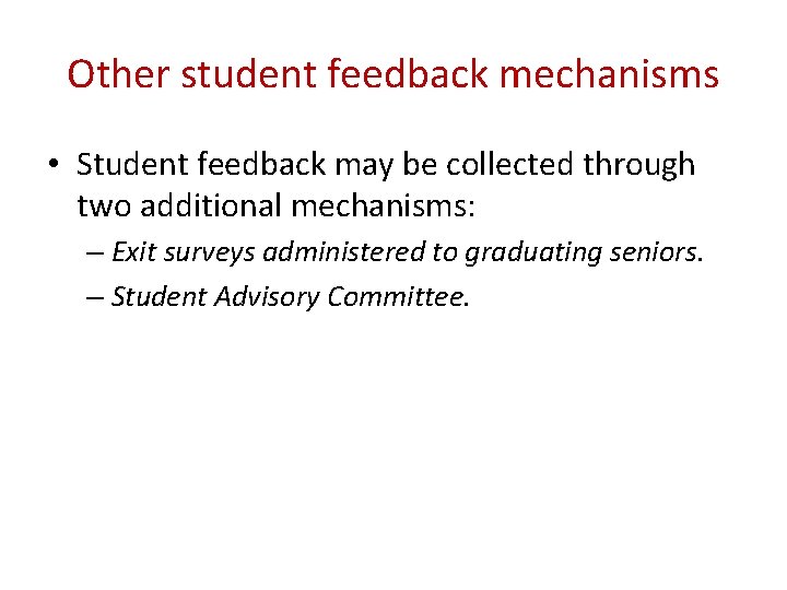 Other student feedback mechanisms • Student feedback may be collected through two additional mechanisms: