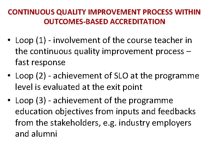 CONTINUOUS QUALITY IMPROVEMENT PROCESS WITHIN OUTCOMES-BASED ACCREDITATION • Loop (1) - involvement of the