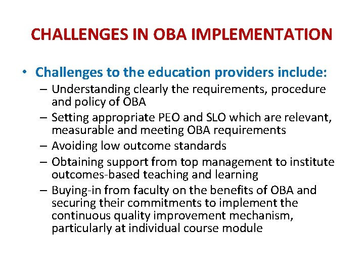 CHALLENGES IN OBA IMPLEMENTATION • Challenges to the education providers include: – Understanding clearly