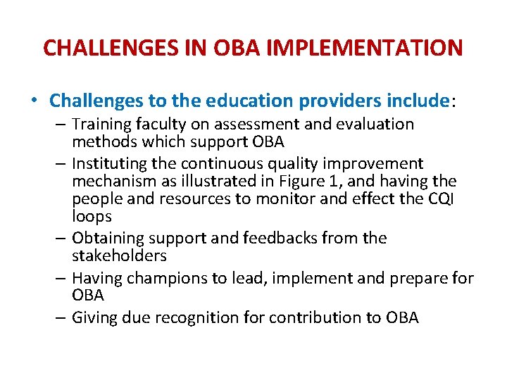 CHALLENGES IN OBA IMPLEMENTATION • Challenges to the education providers include: – Training faculty
