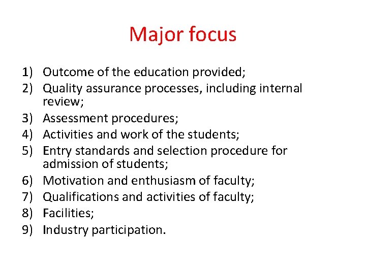 Major focus 1) Outcome of the education provided; 2) Quality assurance processes, including internal