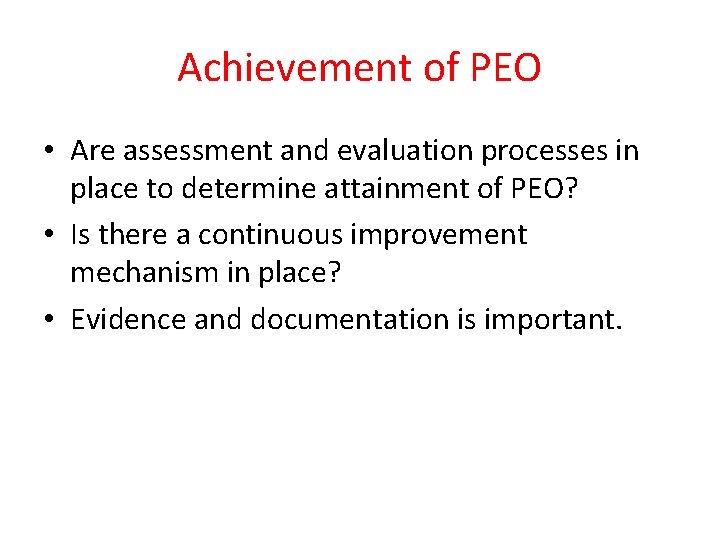 Achievement of PEO • Are assessment and evaluation processes in place to determine attainment