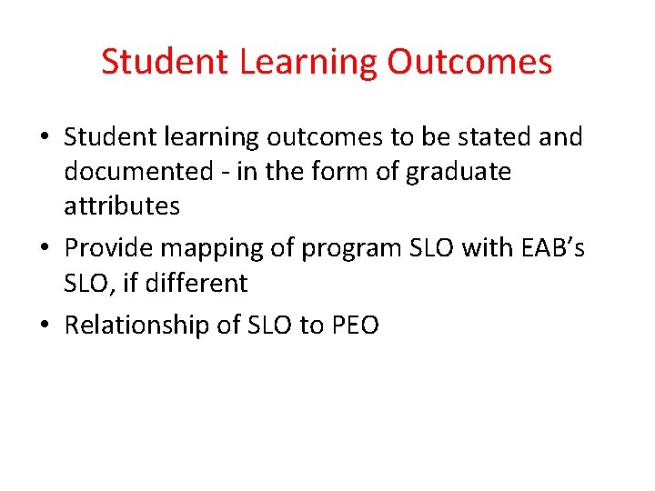 Student Learning Outcomes • Student learning outcomes to be stated and documented - in