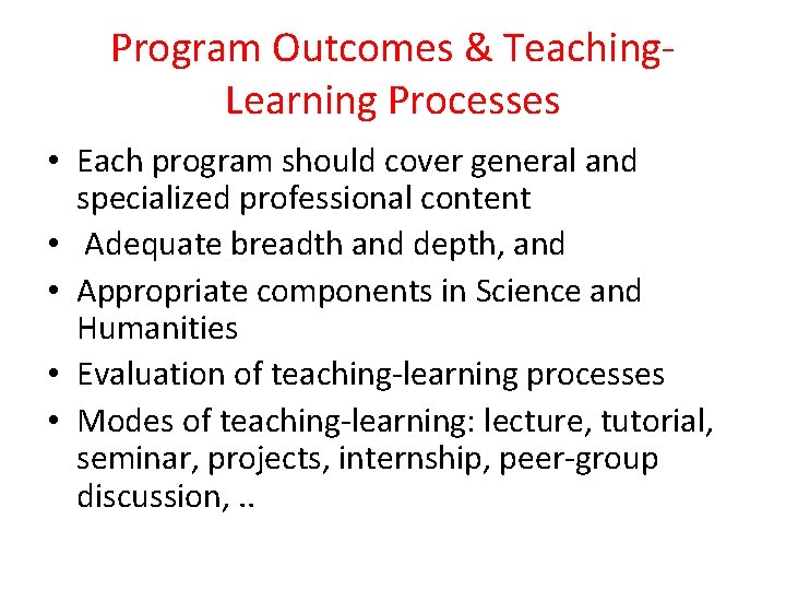 Program Outcomes & Teaching. Learning Processes • Each program should cover general and specialized