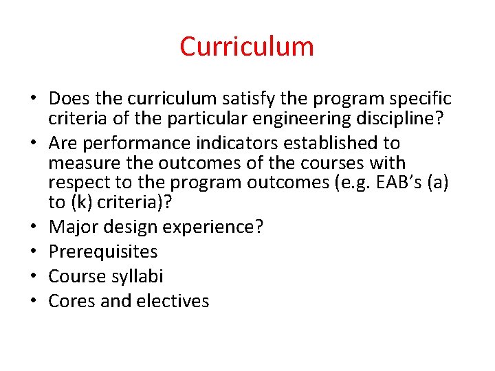 Curriculum • Does the curriculum satisfy the program specific criteria of the particular engineering