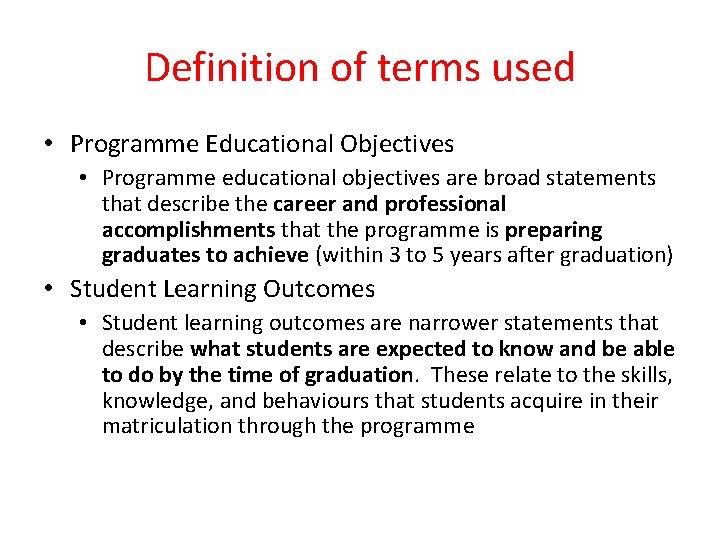 Definition of terms used • Programme Educational Objectives • Programme educational objectives are broad