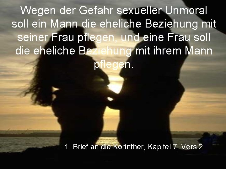 Wegen der Gefahr sexueller Unmoral soll ein Mann die eheliche Beziehung mit seiner Frau