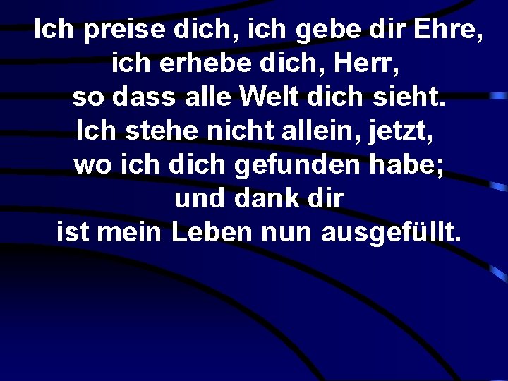 Ich preise dich, ich gebe dir Ehre, ich erhebe dich, Herr, so dass alle