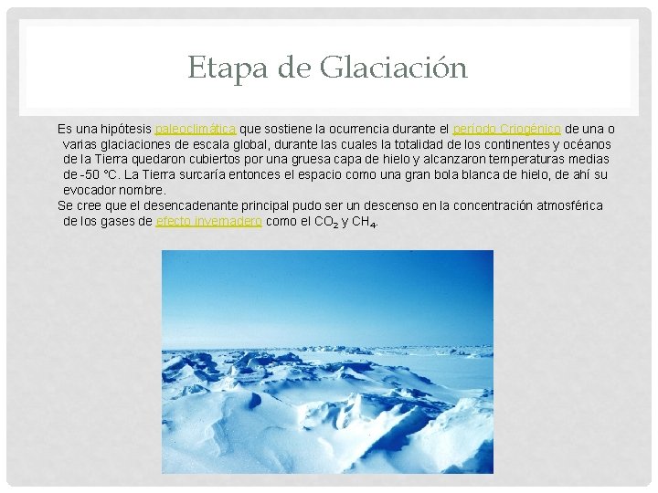 Etapa de Glaciación Es una hipótesis paleoclimática que sostiene la ocurrencia durante el período