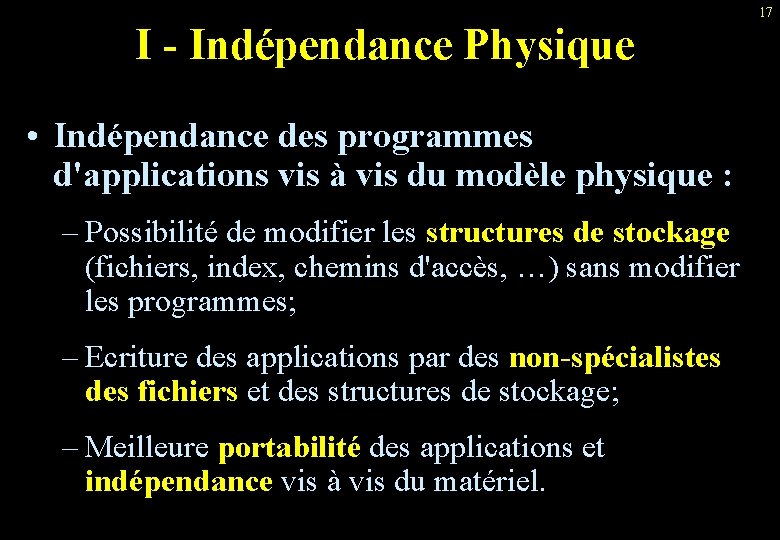 I - Indépendance Physique • Indépendance des programmes d'applications vis à vis du modèle