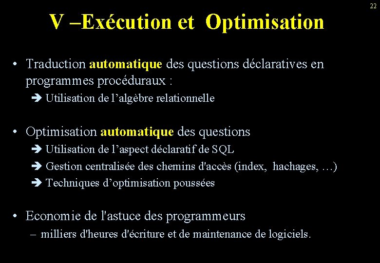 V –Exécution et Optimisation • Traduction automatique des questions déclaratives en programmes procéduraux :