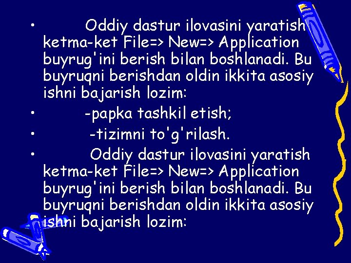  • Oddiy dastur ilovasini yaratish ketma-ket File=> New=> Appliсation buyrug'ini berish bilan boshlanadi.