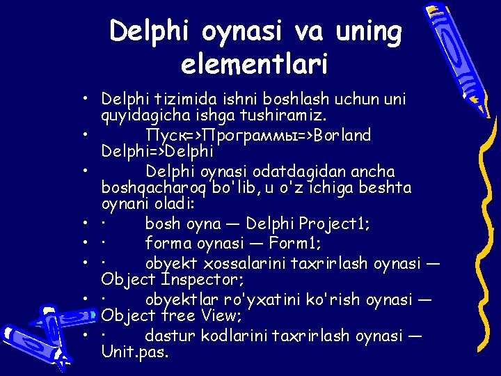 Delphi oynasi va uning elementlari • Delphi tizimida ishni boshlash uchun uni quyidagicha ishga