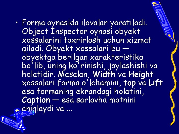  • Forma oynasida ilovalar yaratiladi. Object Inspector oynasi obyekt xossalarini taxrirlash uchun xizmat