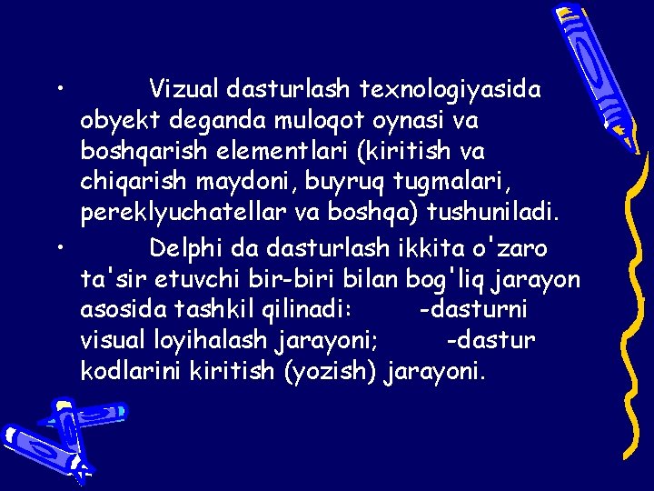  • Vizual dasturlash texnologiyasida obyekt deganda muloqot oynasi va boshqarish elementlari (kiritish va