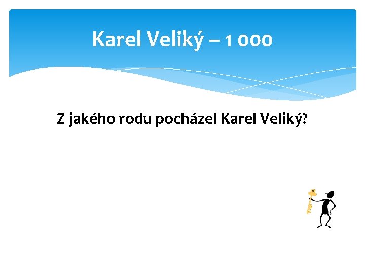 Karel Veliký – 1 000 Z jakého rodu pocházel Karel Veliký? 