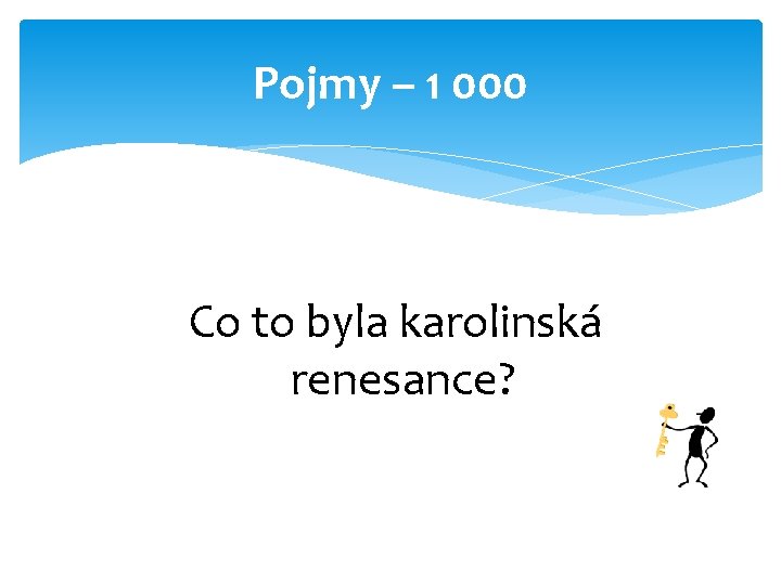 Pojmy – 1 000 Co to byla karolinská renesance? 