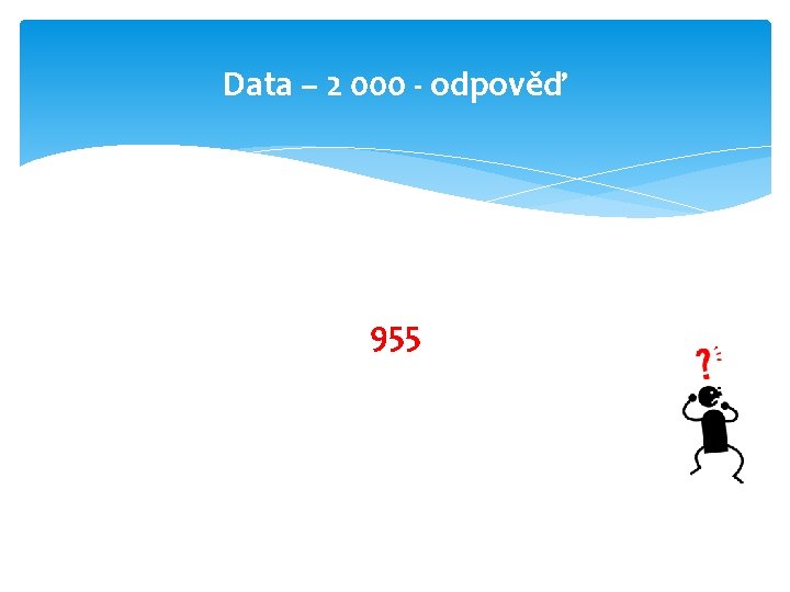 Data – 2 000 - odpověď 955 