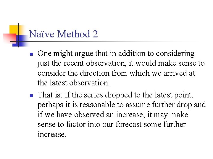 Naïve Method 2 n n One might argue that in addition to considering just