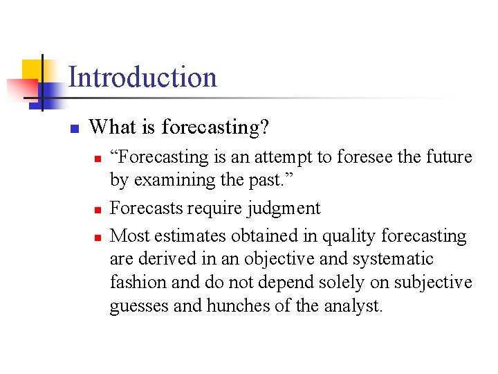 Introduction n What is forecasting? n n n “Forecasting is an attempt to foresee