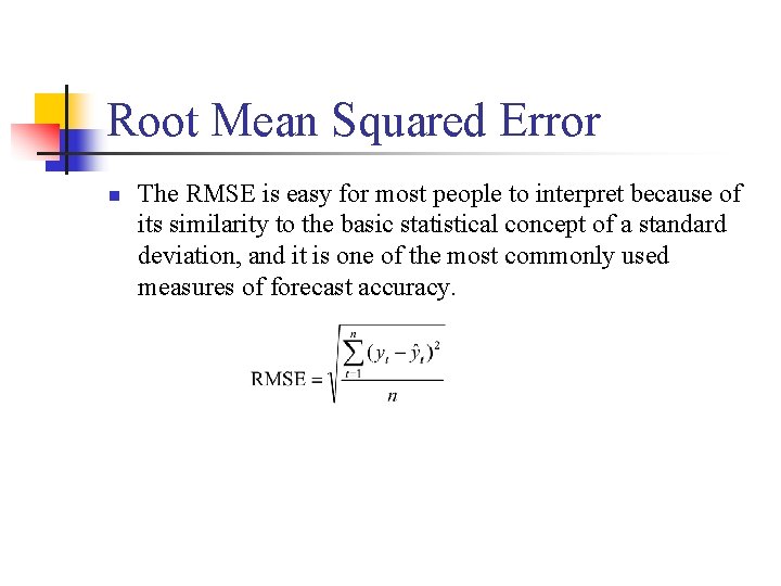 Root Mean Squared Error n The RMSE is easy for most people to interpret