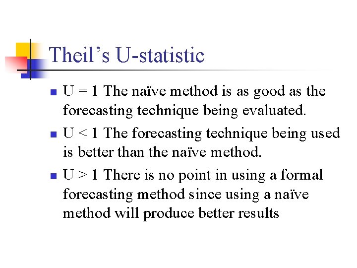 Theil’s U-statistic n n n U = 1 The naïve method is as good