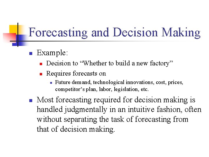 Forecasting and Decision Making n Example: n n Decision to “Whether to build a